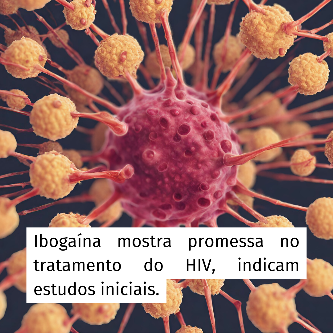 Ibogaína Mostra Promessa no Tratamento do HIV, Indicam Estudos Iniciais